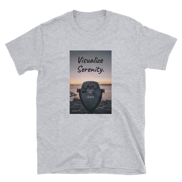 "Visualize Serenity." - Short-Sleeve Unisex T-Shirt - 2 Colors